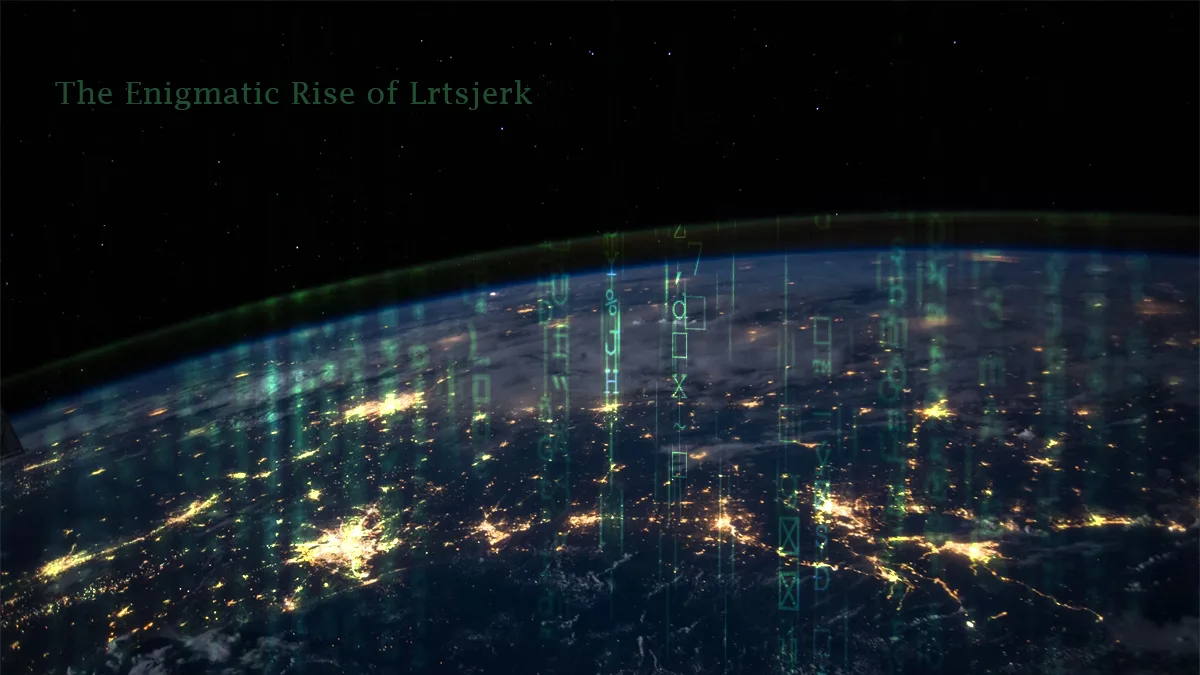 The Enigmatic Rise of Lrtsjerk