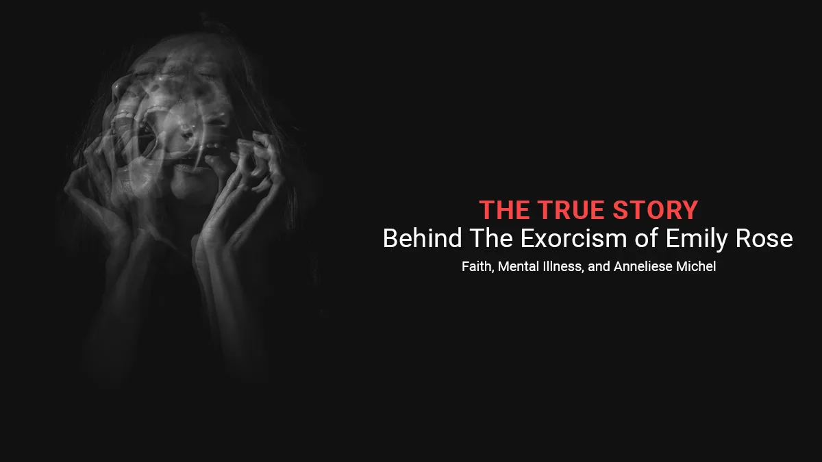 The True Story Behind The Exorcism of Emily Rose: Faith, Mental Illness, and Anneliese Michel